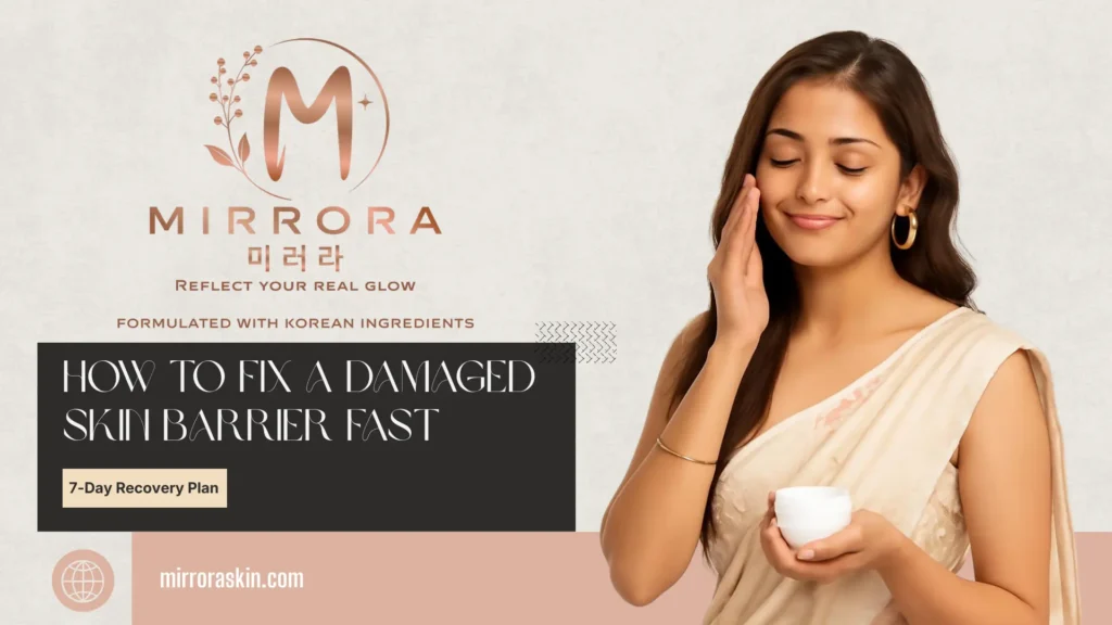 How to Fix a Damaged Skin Barrier Fast 7-Day Recovery Plan